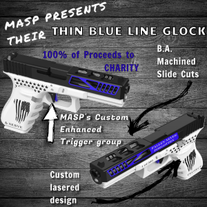 MASP INDUSTRIES’ THIN BLUE LINE GLOCK FOR CHARITY & RIFLE GIVE AWAY