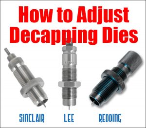 How to Properly Adjust Decapping Dies (and Not Damage Brass)