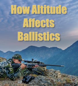 How Altitude Affects Ballistics — Important for Hunters