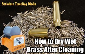 How to Dry Brass After Wet Tumbling or Ultrasonic Cleaning