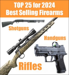 Top 25 Best-Selling Guns of 2024 — Rifles, Pistols, Shotguns